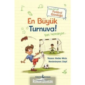 En Büyük Turnuva! - Anton'un Futbol Günlüğü - Heiko Wolz