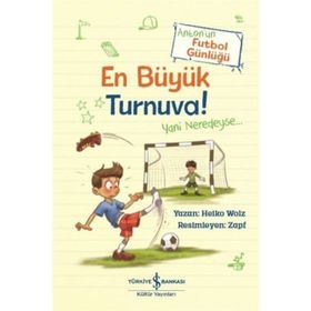 En Büyük Turnuva! - Anton'un Futbol Günlüğü - Heiko Wolz