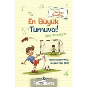 En Büyük Turnuva! - Anton'un Futbol Günlüğü - Heiko Wolz