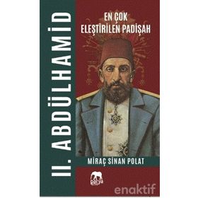 En Çok Eleştirilen Padişah 2. Abdülhamid - Miraç Sinan Polat