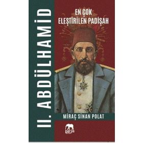 En Çok Eleştirilen Padişah 2. Abdülhamid - Miraç Sinan Polat
