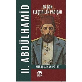 En Çok Eleştirilen Padişah 2. Abdülhamid - Miraç Sinan Polat
