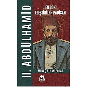 En Çok Eleştirilen Padişah 2. Abdülhamid - Miraç Sinan Polat