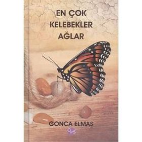 En Çok Kelebekler Ağlar - Gonca Elmas Akay