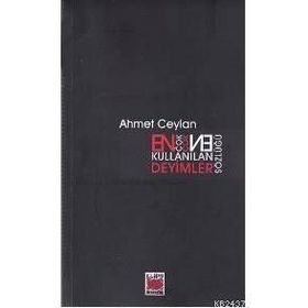 EN ÇOK KULLANILAN DEYIMLER SÖZLÜĞÜ - AHMET CEYLAN