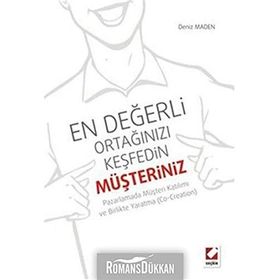 EN DEĞERLI ORTAĞINIZI KEŞFEDIN: MÜŞTERINIZ PAZARLAMADA MÜŞTERI KATILIMI VE BIRLIKTE YARATMA - DENIZ MADEN