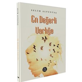 En Değerli Varlığa - Selim Altuntaş - Elpis Yayınları