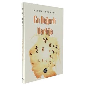 En Değerli Varlığa - Selim Altuntaş - Elpis Yayınları