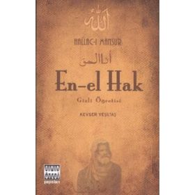 EN-EL HAK GIZLI ÖĞRETİSİ - HALLAC-I MANSUR - KEVSER YALÇIN