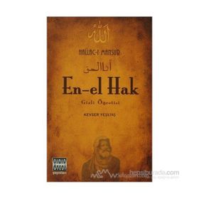 EN-EL HAK GIZLI ÖĞRETİSİ - HALLAC-I MANSUR - KEVSER YALÇIN