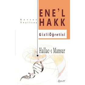 EN-EL HAK GIZLI ÖĞRETİSİ - HALLAC-I MANSUR - KEVSER YALÇIN