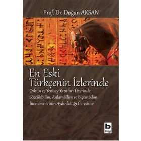 En Eski Türkçenin İzlerinde - Doğan Aksan