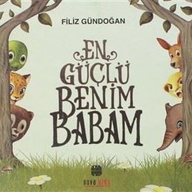 En Güçlü Benim Babam Filiz Gündoğan