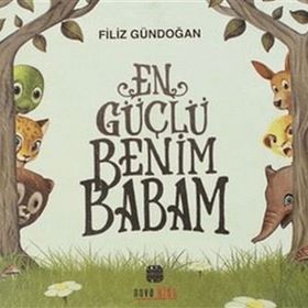 En Güçlü Benim Babam Filiz Gündoğan