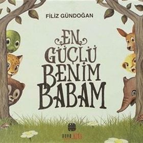 En Güçlü Benim Babam Filiz Gündoğan