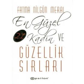EN GÜZEL 21 KADIN VE GÜZELLIK SIRLARI - FATMA NİLGÜN MERAL