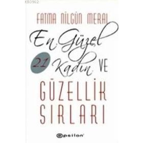EN GÜZEL 21 KADIN VE GÜZELLIK SIRLARI - FATMA NİLGÜN MERAL