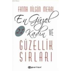 EN GÜZEL 21 KADIN VE GÜZELLIK SIRLARI - FATMA NİLGÜN MERAL