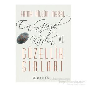 EN GÜZEL 21 KADIN VE GÜZELLIK SIRLARI - FATMA NİLGÜN MERAL