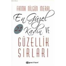EN GÜZEL 21 KADIN VE GÜZELLIK SIRLARI - FATMA NİLGÜN MERAL