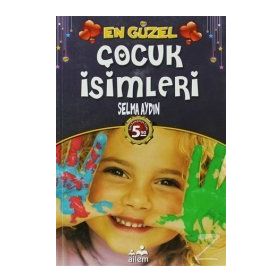 EN GÜZEL ÇOCUK İSİMLERİ - SELMA AYDIN