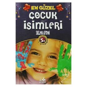 EN GÜZEL ÇOCUK İSİMLERİ - SELMA AYDIN