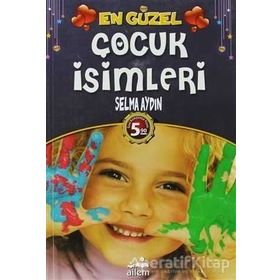 EN GÜZEL ÇOCUK İSİMLERİ - SELMA AYDIN