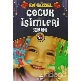 EN GÜZEL ÇOCUK İSİMLERİ - SELMA AYDIN