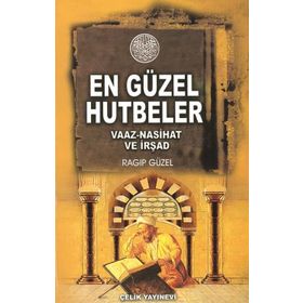 EN GÜZEL HUTBELER VAAZ, NASIHAT, İRŞAD (CILTLI) - RAGIP GÜZEL