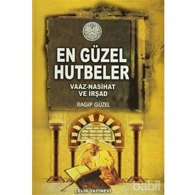 EN GÜZEL HUTBELER VAAZ, NASIHAT, İRŞAD (CILTLI) - RAGIP GÜZEL