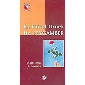 En Güzel Örnek Hz. Peygamber - Dr. Sadık Eraslan Ekrem Keleş