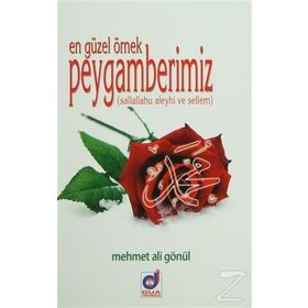 En Güzel Örnek Peygamberimiz Sallallahu aleyhi ve Sellem - Mehmet Ali Gönül