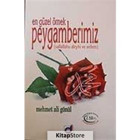 En Güzel Örnek Peygamberimiz Sallallahu aleyhi ve Sellem - Mehmet Ali Gönül