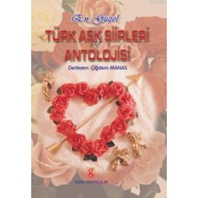 EN GÜZEL TÜRK AŞK ŞİİRLERİ ANTOLOJISI - ÇİĞDEM MANAS