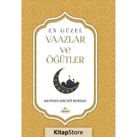 En Güzel Vaazlar ve Öğütler - Mustafa Necati Bursalı