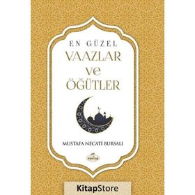 En Güzel Vaazlar ve Öğütler - Mustafa Necati Bursalı