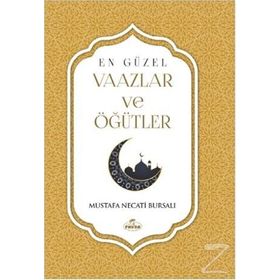 En Güzel Vaazlar ve Öğütler - Mustafa Necati Bursalı