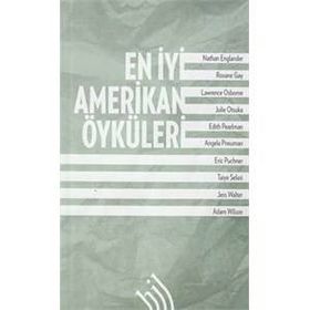 En İyi Amerikan Öyküleri - Nathan Englander Jess Walter Julie Otsuka Edith Pearlman Taiye Selasi Roxane Gay Lawrence Osborne Angela Pneuman Eric Puncher Adam Wilson