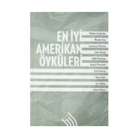 En İyi Amerikan Öyküleri - Nathan Englander Jess Walter Julie Otsuka Edith Pearlman Taiye Selasi Roxane Gay Lawrence Osborne Angela Pneuman Eric Puncher Adam Wilson