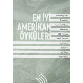 En İyi Amerikan Öyküleri - Nathan Englander Jess Walter Julie Otsuka Edith Pearlman Taiye Selasi Roxane Gay Lawrence Osborne Angela Pneuman Eric Puncher Adam Wilson
