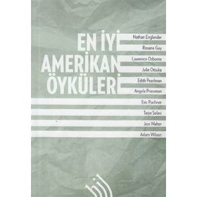 En İyi Amerikan Öyküleri - Nathan Englander Jess Walter Julie Otsuka Edith Pearlman Taiye Selasi Roxane Gay Lawrence Osborne Angela Pneuman Eric Puncher Adam Wilson