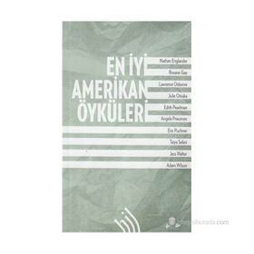 En İyi Amerikan Öyküleri - Nathan Englander Jess Walter Julie Otsuka Edith Pearlman Taiye Selasi Roxane Gay Lawrence Osborne Angela Pneuman Eric Puncher Adam Wilson