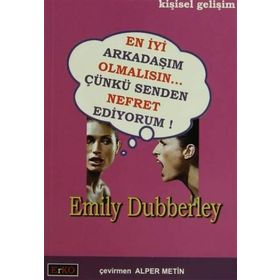 EN İYİ ARKADAŞIM OLMALISIN... ÇÜNKÜ SENDEN NEFRET EDIYORUM! - EMILY DUBBERLEY