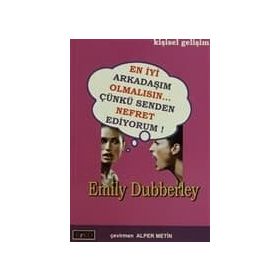 EN İYİ ARKADAŞIM OLMALISIN... ÇÜNKÜ SENDEN NEFRET EDIYORUM! - EMILY DUBBERLEY