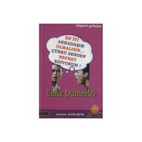 EN İYİ ARKADAŞIM OLMALISIN... ÇÜNKÜ SENDEN NEFRET EDIYORUM! - EMILY DUBBERLEY