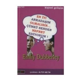 EN İYİ ARKADAŞIM OLMALISIN... ÇÜNKÜ SENDEN NEFRET EDIYORUM! - EMILY DUBBERLEY
