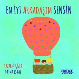 En İyi Arkadaşım Sensin Fatma Esral - Gülnar Yayınları