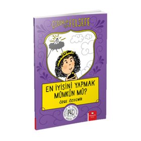 En İyisini Yapmak Mümkün mü? Çocuklar İçin Felsefe - Özge Özdemir