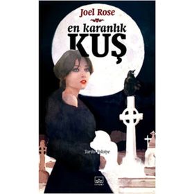 EN KARANLIK KUŞ - JOEL ROSE