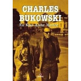 EN KISA ANDIR MUCIZE - CHARLES BUKOWSKI